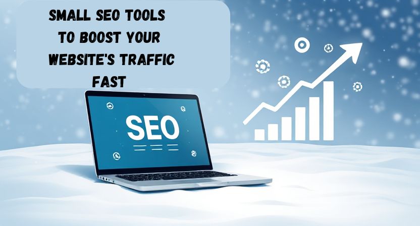 10 Small SEO Tools to Boost Your Website’s Traffic Fast