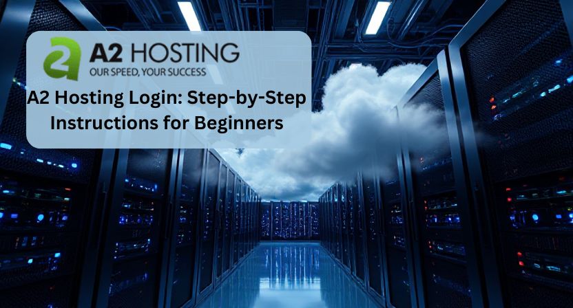 A2 Hosting Login: Step-by-Step Instructions for Beginners