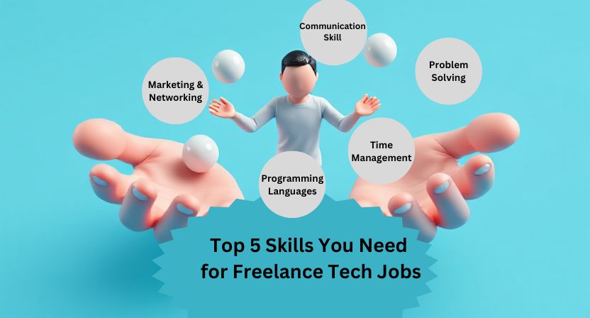 Top 5 Skills You Need for Freelance Tech Jobs